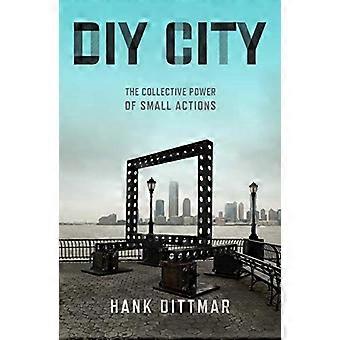 DIY City: The Collective Power of Small Actions