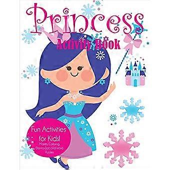 Princess Activity Book: Fun - Aktivitäten für Kinder!  - Labyrinthe, Ausmalen, Punkt-zu-Punkt-, - und Worträtsel