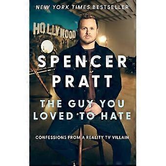 Guy You Loved to Hate : Confessions from a Reality TV Villain
