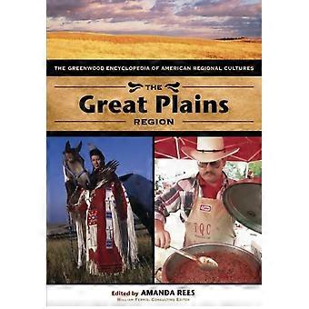 The Great Plains Region - The Greenwood Encyclopedia Of American Regional Cultures - Bloomsbury Publishing PLC - Kovakantinen - en-kirja