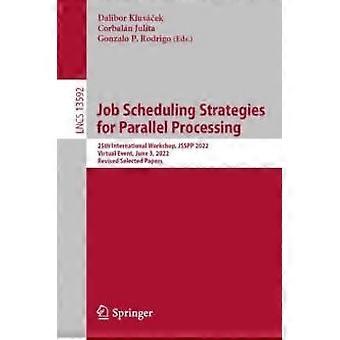 Job Scheduling Strategies For Parallel Processing 25th International Workshop - Springer Nature B.V - Paperback - en Book