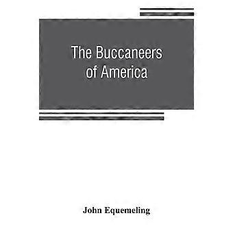 Os Bucaneiros da América: Um Relato Verdadeiro dos Mais Notáveis ​​Ataques Cometidos - John Equemeling - Brochura - em Livro