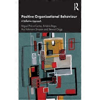 Positive Organizational Behaviour A Reflective Approach - Miguel Pina e Cunha - Paperback - English Book - Biography