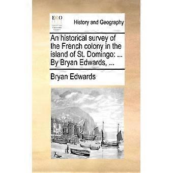 An Historical Survey Of The French Colony In The Island Of St. Domingo. By Bry - Bryan Edwards - Paperback - English Book - History