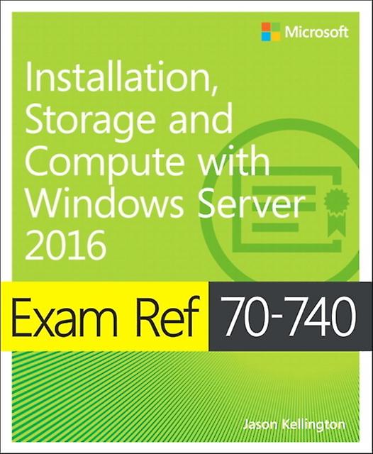 Exam Ref 70740 Installation Storage And Compute With Windows Server 2016 by Craig Zacker Paperback