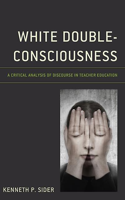 White Doubleconsciousness by Kenneth P. Sider Hardback Book