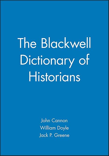 The Blackwell Dictionary Of Historians