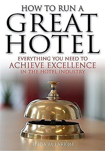 How To Run A Great Hotel by Enda M Larkin Paperback