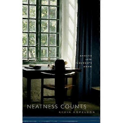 Neatness Counts: Essays on the Writer's Desk