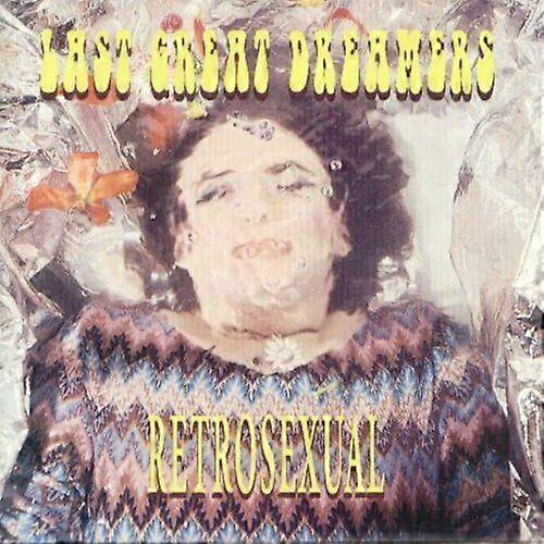 Last Great Dreamers Retrosexual CD