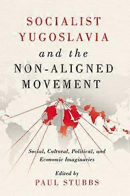 Socialist Yugoslavia and the Non-Aligned Movement