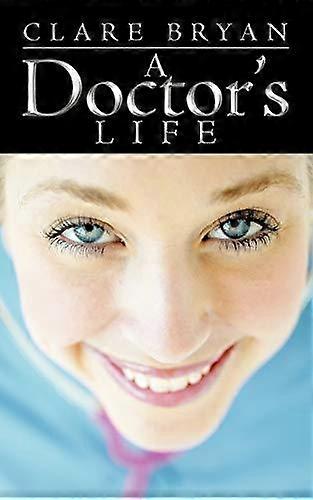 A Doctor's Life - Clare Bryan