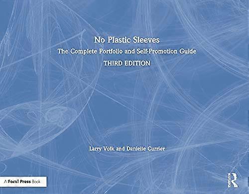 No Plastic Sleeves: The Complete Portfolio and Self Promotion Guide