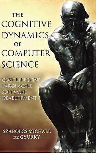 The Cognitive Dynamics of Computer Science: Cost Effective Large Scale Software Development