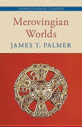 Merovingian Worlds by James T. Palmer Paperback Book