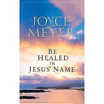 Be Healed In Jesus' Name - Joyce Meyer - Paperback - en Book
