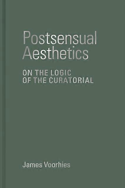 Postsensual Aesthetics by James Voorhies Hardback Book