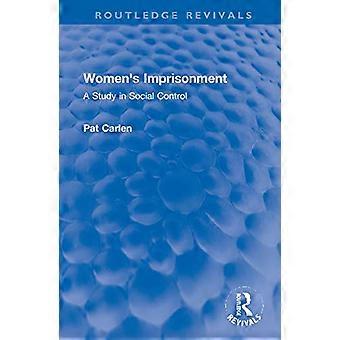 Womens Imprisonment A Study in Social Control