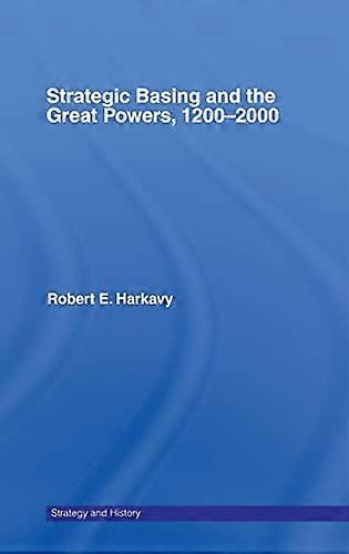 Strategic Basing and the Great Powers 1200 2000