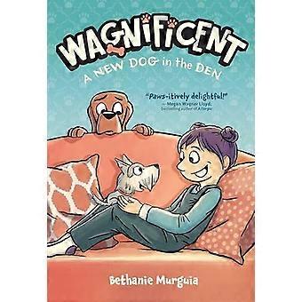 Wagnificent A New Dog In The Den - Bethanie Murguia
