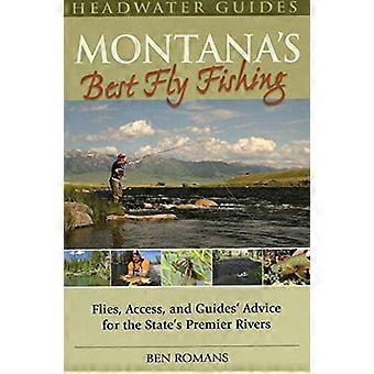 Montana's Best Fly Fishing: Access, and Guides' Advice for the State's Premier Rivers