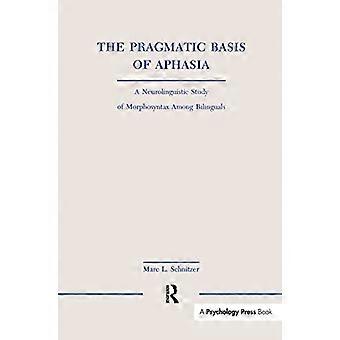 Les bases pragmatiques de l’aphasie : une étude neurolinguistique de la morphosyntaxe chez les bilingues