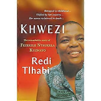 Khwezi: Den anmärkningsvärda historien om Fezekile Ntsukela Kuzwayo