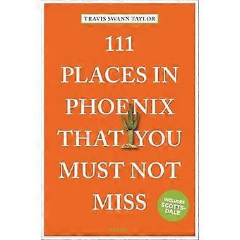 111 paikkaa Phoenixissa, joita et saa missata