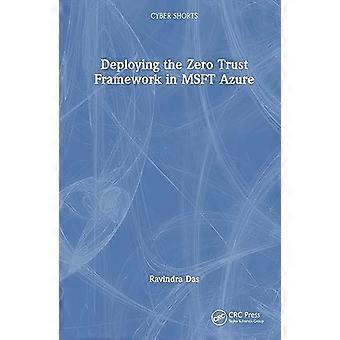 Deploying the Zero Trust Framework in MSFT Azure