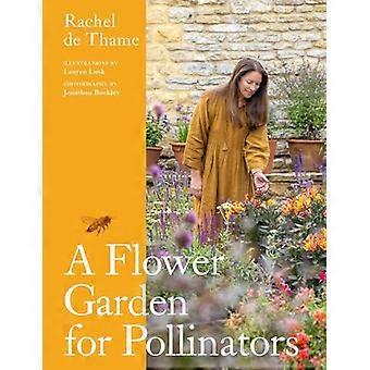 A Flower Garden for Pollinators Learn how to sustain and support nature with this practical planting guide