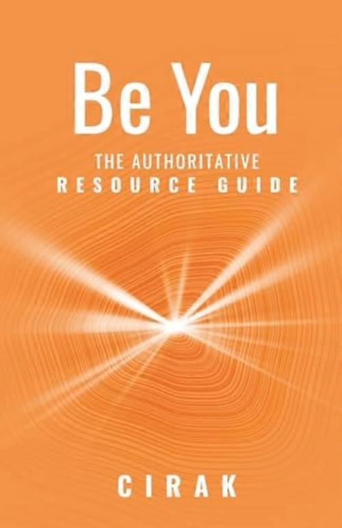 Be You : the Authoritative Resource Guide