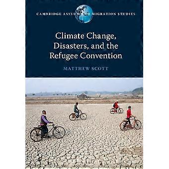 Climate Change Disasters And The Refugee Convention - Matthew Scott - Paperback - en Book