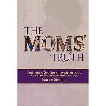 The moms' truth authentic stories of motherhood