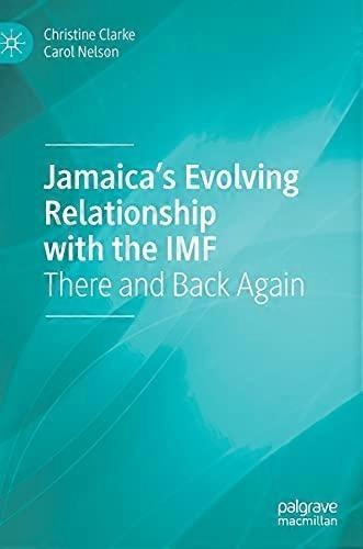 Jamaicas Evolving Relationship with the IMF There and Back Again