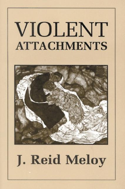Violent Attachments by Reid J. Meloy Paperback Book