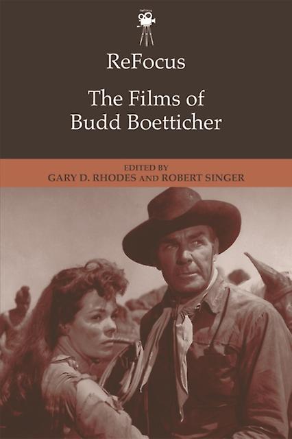 Refocus The Films Of Budd Boetticher by Gary D Rhodes Paperback
