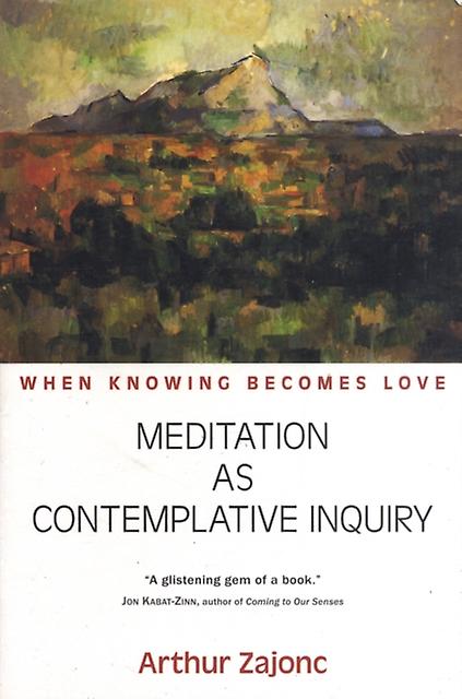 Meditation As Contemplative Inquiry by Arthur Zajonc Paperback