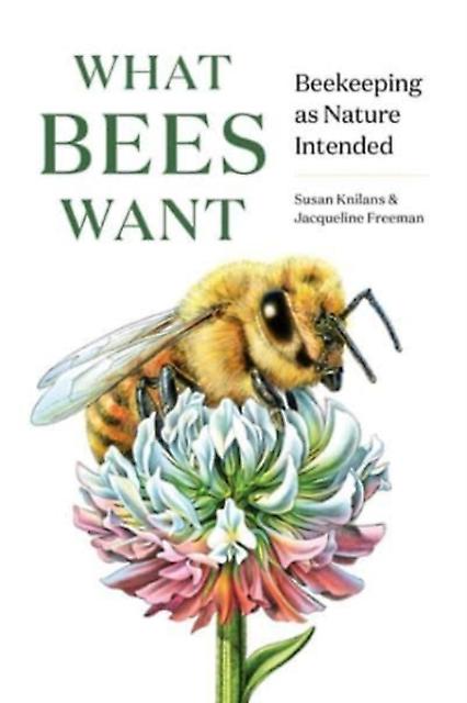 What Bees Want by Jacqueline Freeman Hardback Book