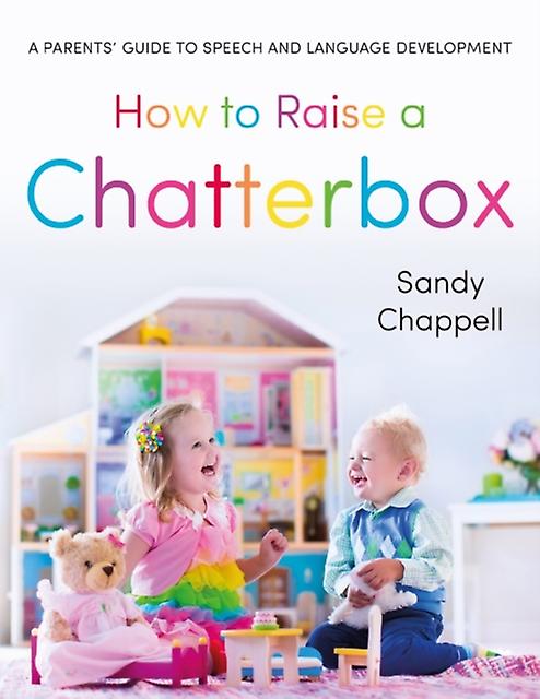 How To Raise A Chatterbox by Sandra Chappell Paperback