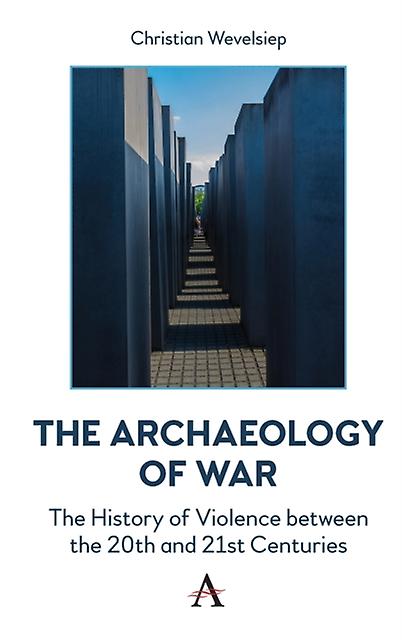 The Archaeology Of War by Christian Wevelsiep Paperback Book