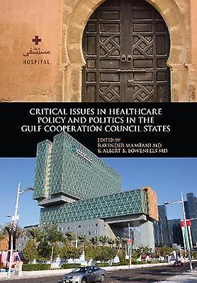 Critical Issues In Healthcare Policy And Politics In The Gulf Cooperation Counci Paperback