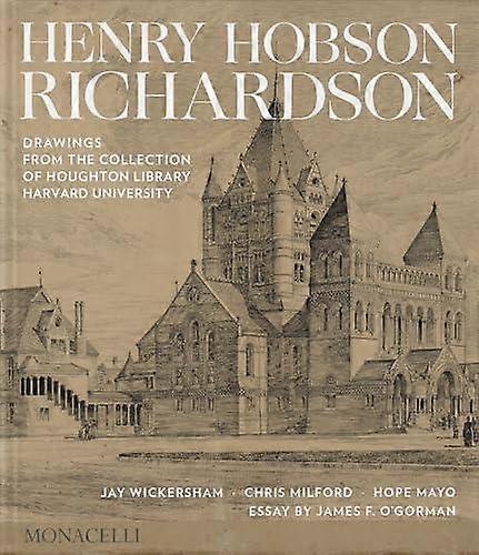 Henry Hobson Richardson - James O'Gorman - Architecture - Monacelli Press - Hardback