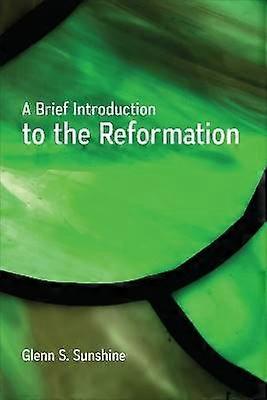 A Brief Introduction to the Reformation