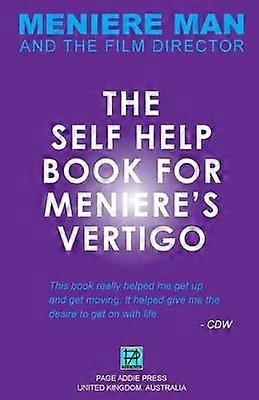 Meniere Man THE SELFHELP BOOK FOR MENIERE'S VERTIGO ATTACKS