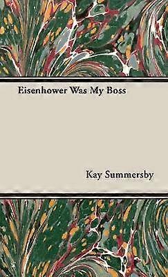 Eisenhower Was My Boss