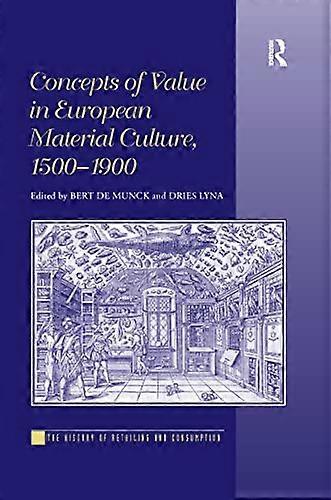 Concepts of Value in European Material Culture 1500 1900