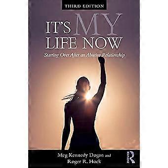 Its My Life Now Starting Over After an Abusive Relationship