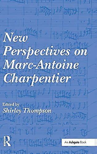 New Perspectives on Marc Antoine Charpentier