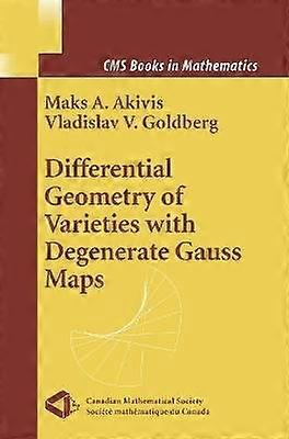 Differential Geometry of Varieties with Degenerate Gauss Maps