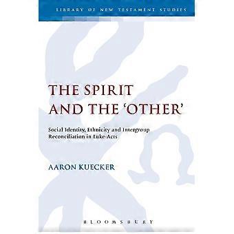 The Spirit And The 'other' Social Identity Ethnicity And Intergroup Reconcili - Aaron Kuecker - Paperback - en Book